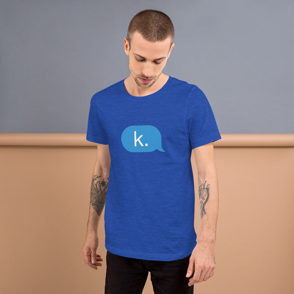 k. Unisex T-Shirt