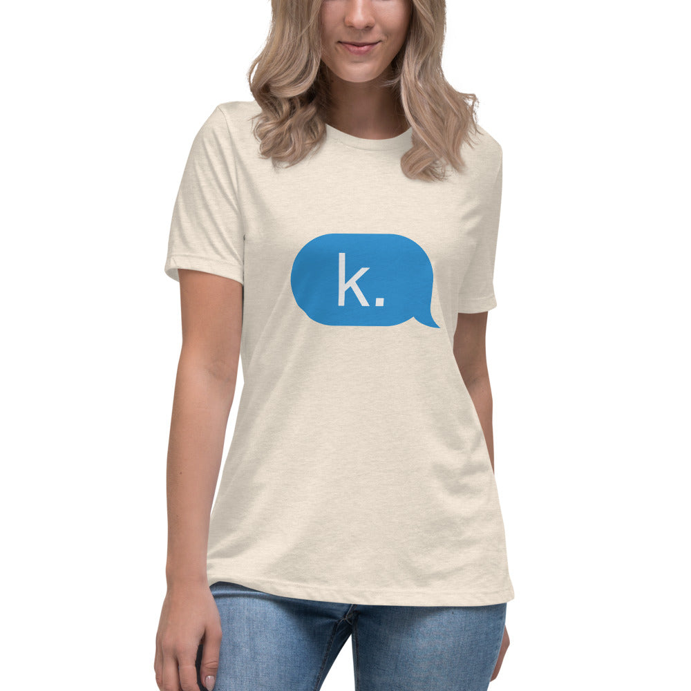 k. Women's Relaxed T-Shirt