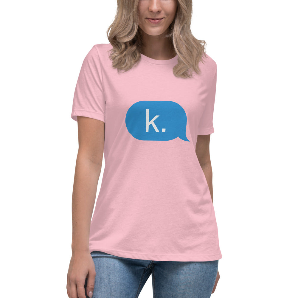 k. Women's Relaxed T-Shirt